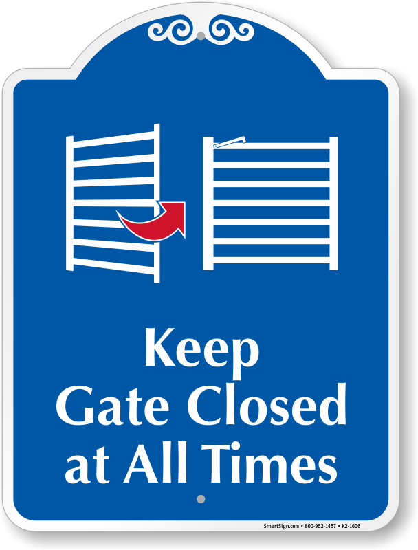 Keep Gate Closed At All Times Signature Sign SKU K2 1606